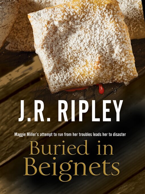 Title details for Buried in Beignets by J.R. Ripley - Available